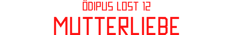 ÖDIPUS LOST 12