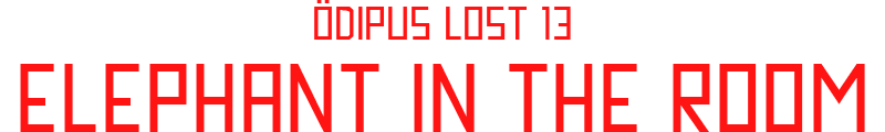 ÖDIPUS LOST 13