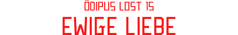 ÖDIPUS LOST 15