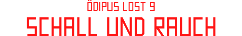 ÖDIPUS LOST 9