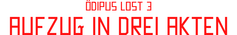 ÖDIPUS LOST 3